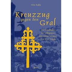 Kreuzzug gegen den Gral. Die Geschichte der Albigenser