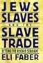 Jews, Slaves, and the Slave Trade: Setting the Record Straight (Reappraisals in Jewish Social and Intellectual History)