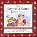 Book The Sweetest Story Ever Told: A New Christmas Tradition For Families