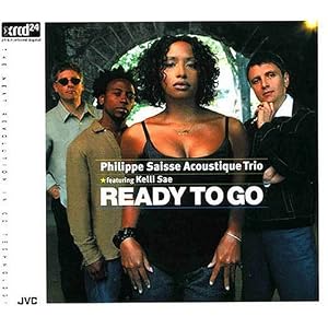 Ready to Go by Philippe Saisse Acoustique Trio and Kelli Sae (Audio CD - 2004)