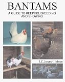 Bantams, A Guide to Keeping, Breeding and Showing
