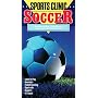 Sports Clinic: Soccer [VHS]