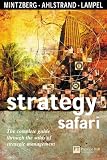 Strategy Safari: A Guided Tour Through the Wilds of Strategic Management (Financial Times Series)