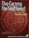 Chip Carving the Southwest (A Schiffer Book for Woodcarvers)