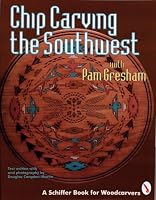 Chip Carving the Southwest (A Schiffer Book for Woodcarvers)