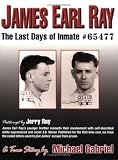 James Earl Ray: The Last Days of Inmate # 65477