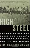 High Steel: The Daring Men Who Built the World`s Greatest Skyline, 1881 to the Present