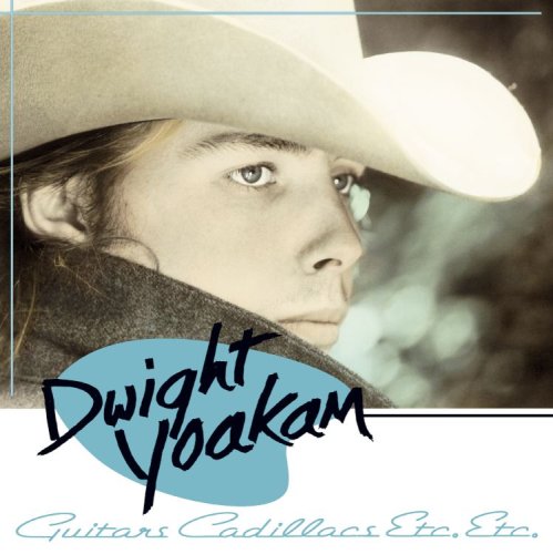 DWIGHT YOAKAM - Guitars, Cadillacs, etc. (Exp) - Zortam Music