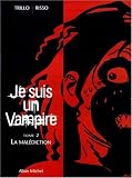 Je suis un vampire, tome 2 : La Malédiction par Trillo Risso Je suis un vampire, tome 2 : La Malédiction par Risso