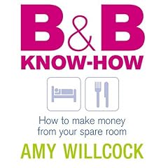 B and B Know-how: How to Make Money from Your Spare Room