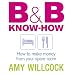B and B Know-how: How to Make Money from Your Spare Room