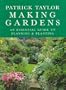 Making Gardens: An Essential Guide to Planning and Planting