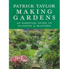 Making Gardens: An Essential Guide to Planning & Planting