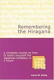 Remembering the Kana: The Hiragana / The Katakana