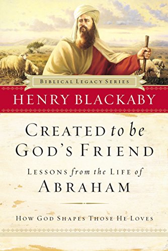Created to Be God's Friend: How God Shapes Those He Loves (Biblical Legacy Series)