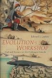 Evolution's workshop : God and science on the Galápagos Islands