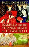 Cover of Isabella and the Strange Death of Edward II by Paul Doherty 1841198439