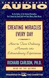 Creating Miracles Every Day: How to Turn Ordinary Moments Into Extraordinary Experiences