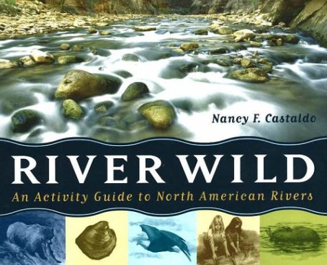 River Wild: An Activity Guide to North American Rivers