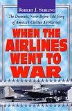 When the Airlines Went to War (1575662469) by Serling, Robert J.