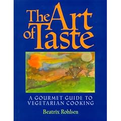The Art of Taste : A Gourmet Guide to Vegetarian Cooking