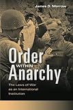 Order within anarchy : the laws of war as an international institution