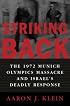 Striking Back: The 1972 Munich Olympics Massacre and Israel's Deadly Response