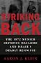 Striking Back: The 1972 Munich Olympics Massacre and Israel's Deadly Response