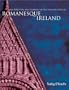Romanesque Ireland: Architecture, Sculpture and Ideology in the Twelfth Century
