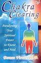 Chakra Clearing: A Morning and Evening Meditation to Awaken Your Spiritual Power