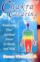 Chakra Clearing: Awakening Your Spiritual Power to Know and Heal