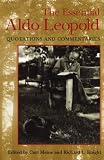  : The Essential Aldo Leopold: Quotations and Commentaries