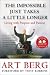 The Impossible Just Takes a Little Longer: Living with Purpose and Passion