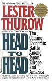 Head to Head: The Coming Economic Battle Among Japan, Europe, and America
