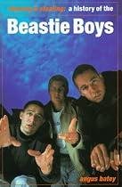 "Beastie Boys": Rhyming and Stealing - A History of the "Beastie Boys"
