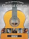 The Art and Craft of Making Classical Guitars