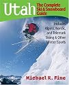 Utah: The Complete Ski and Snowboard Guide - Includes Alpine, Nordic and Telemark Skiing and Other Winter Sports
