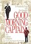 Good Morning Captain: 50 Wonderful Years With Bob Keeshan: Tv's Captain Kangaroo