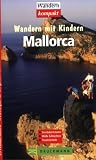 Wandern mit Kindern. Mallorca. 25 Wandertouren - Freitzeitspa� f�r die ganze Familie - Wolfgang Heitzmann