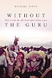Without the Guru: How I took my life back after thirty years