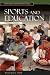 Sports
and
Education:
A
Reference
Handbook
(Contemporary
Education
Issues):
A
Reference
Handbook
(Contemporary
Education
Issues)