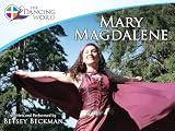 The Dancing Word: Mary Magdalene
