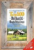 The Top 100 Most Beautiful Rustic Vacations of North America: Ranches, Lodges, Cabins & More