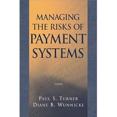 Managing the Risks of Payments Systems: Paul S. Turner, Diane B. Wunnicke