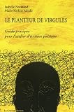 Le planteur de virgules : Guide pratique pour l'atelier d'écriture poétique