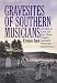 Gravesites of Southern Musicians: A Guide to Over 300 Jazz, Blues, Country and Rock Performers