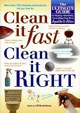 Clean It Fast, Clean It Right : The Ultimate Guide to Making Absolutely Everything You Own Sparkle and Shine
