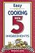 Book Easy Cooking with 5 Ingredients