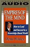 Empires of the Mind: Lessons to Lead and Succeed in a Knowledge-based World