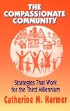 The Compassionate Community: Strategies That Work for the Third Millennium